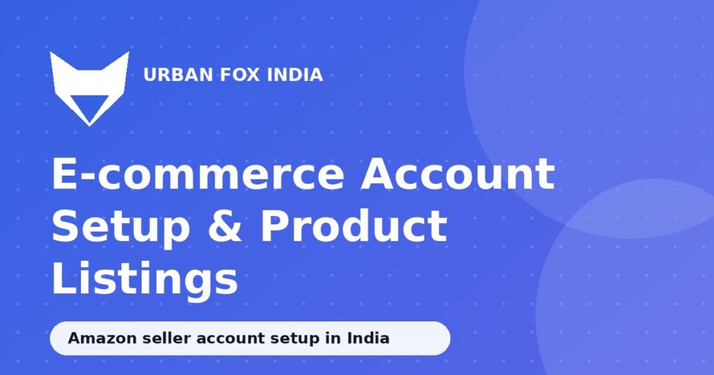 Amazon seller account setup in India: Urban Fox India